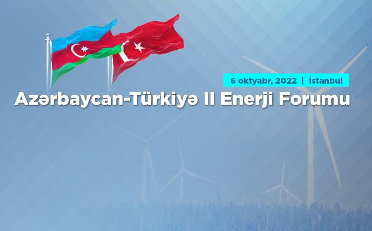 Istanbul to host the 2nd Azerbaijan-Türkiye Energy Forum 
