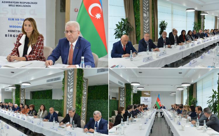 Şuşada Milli Məclisin Elm və təhsil və Mədəniyyət komitələrinin birgə iclası keçirilib 