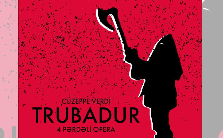 Opera və Balet Teatrında Cüzeppe Verdinin "Trubadur" operasının tamaşası keçiriləcək 