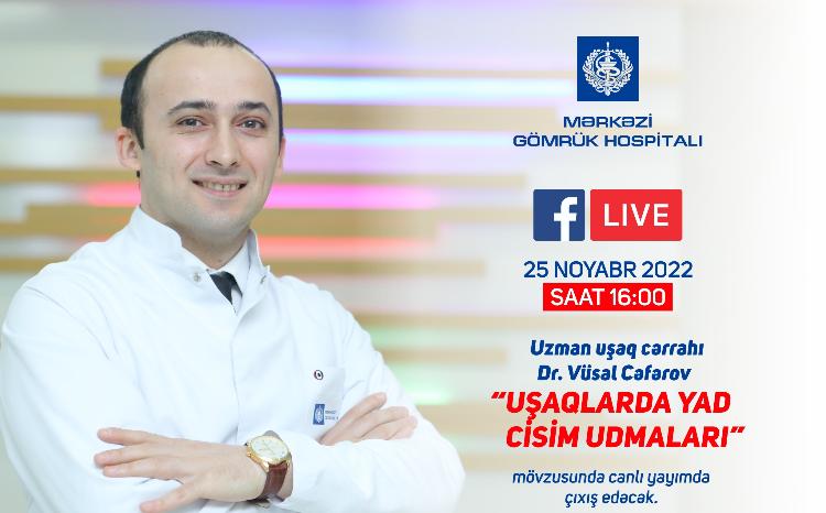 Uşaq cərrahı Vüsal Cəfərov canlı yayımda "Uşaqlarda yad cisim udmaları" çıxış edəcək 