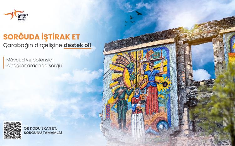 Sorğuda iştirak edin, Qarabağın dirçəlişinə töhfə verin! 