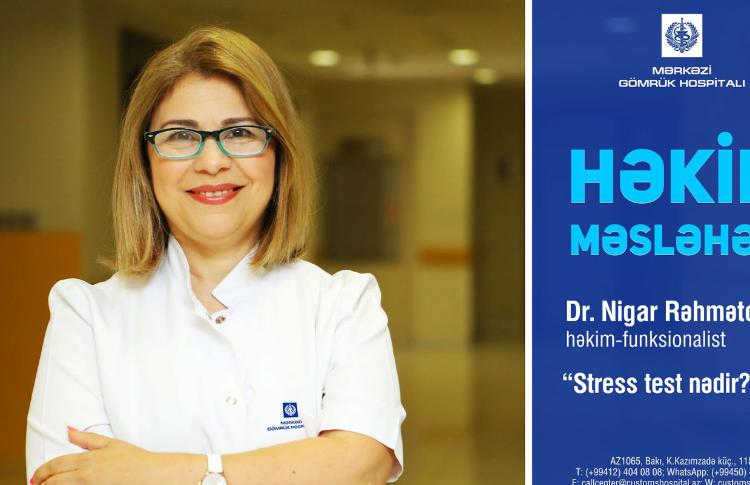 Nigar Rəhmətova "Həkim məsləhəti" rubrikasında "Stress test nədir?" mövzusunda məlumat verib 