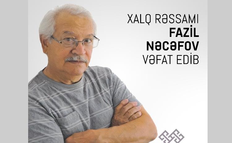 Azərbaycan Respublikasının xalq rəssamı Fazil Nəcəfov vəfat edib 