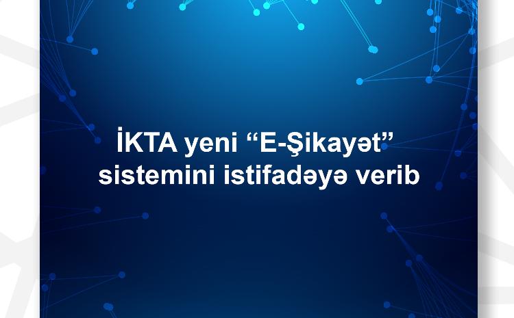 İKTA yeni "E-Şikayət" sistemini istifadəyə verib 