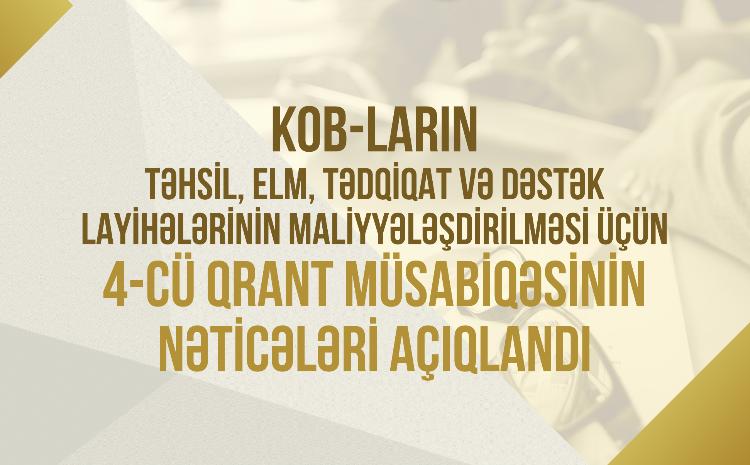 KOB subyektlərinin layihələrinin maliyyələşdirilməsi üçün elan edilmiş 4-cü qrant müsabiqəsinin nəticələri açıqlanıb 