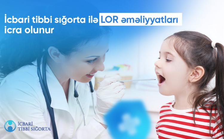 İcbari tibbi sığorta ilə LOR əməliyyatları icra olunur 