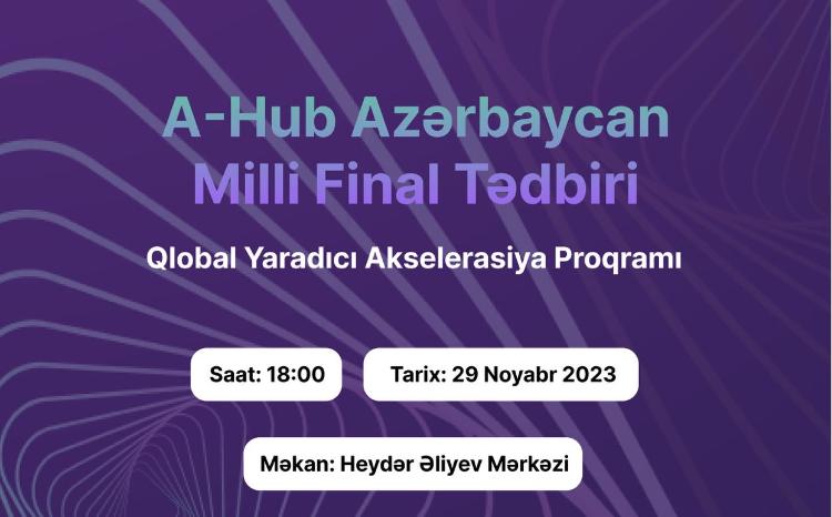 "A-Hub Akselerasiya Proqramı"nın milli final mərhələsi baş tutacaq 