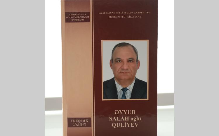 MEK-in tərtibatında AMEA-nın müxbir üzvü Əyyub Quliyevin biblioqrafik göstəricisi çapdan çıxıb 