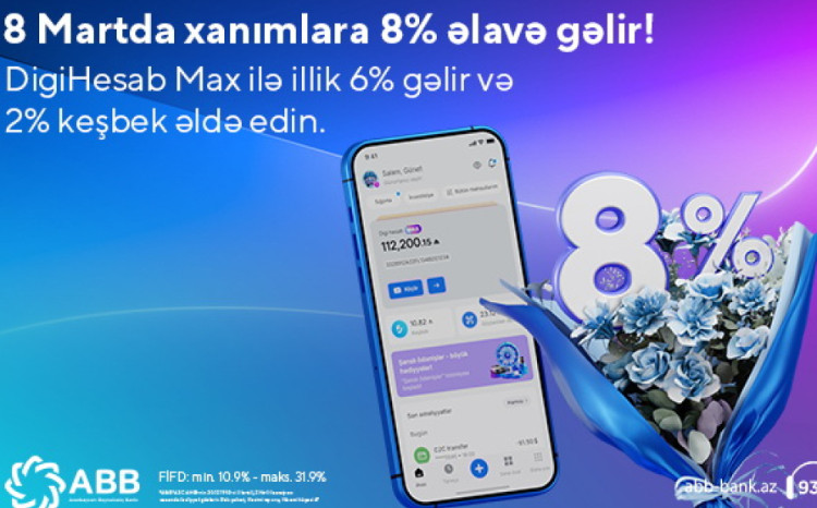 Xanımlar üçün “DigiHesab Max”la 8 faiz gəlir fürsəti! 