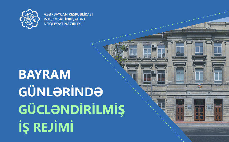 Rəqəmsal İnkişaf və Nəqliyyat Nazirliyi bayram günlərində gücləndirilmiş iş rejimində fəaliyyət göstərəcək 