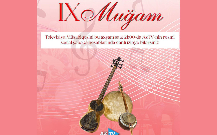Bu gün IX Muğam Televiziya Müsabiqəsi başlayır 
