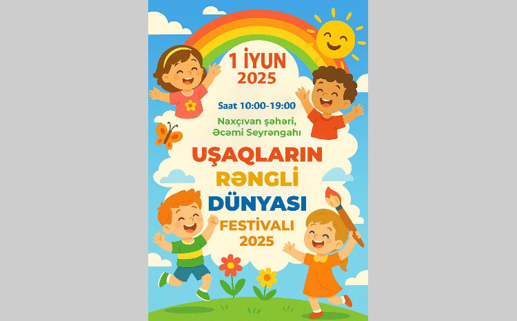 Naxçıvanda “Uşaqların rəngli dünyası” festivalı 2025 keçiriləcək 