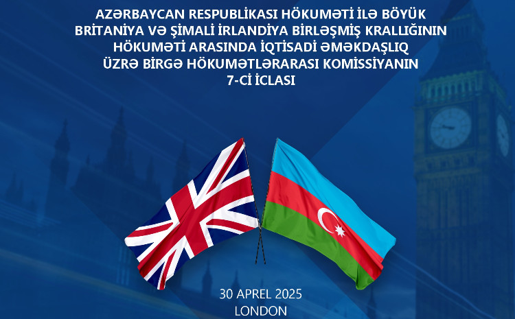 Londonda Azərbaycan-Böyük Britaniya Hökumətlərarası Komissiyanın iclası keçiriləcək 