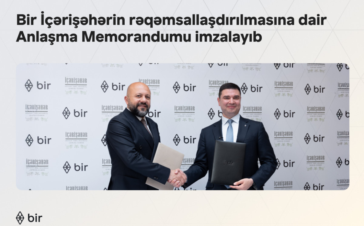 Bir подписал Меморандум о взаимопонимании по цифровизации  Ичеришехер 