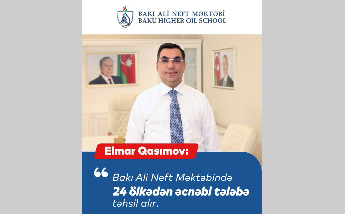 Elmar Gasimov: ‘At present, international students from 24 countries are studying at Baku Higher Oil School’ 