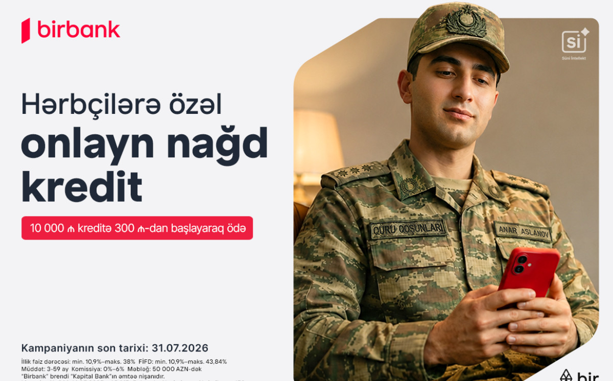 Special loan offer for military personnel from Birbank: Monthly payments starting from AZN 300 for every AZN 10 000 borrowed 