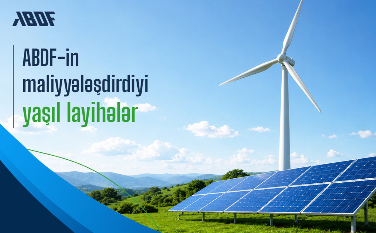Yaşıl iqtisadiyyatın inkişafında ABDF-in rolu və yaşıl investisiyalar 