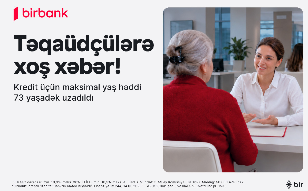Birbank introduces new opportunity: pensioners up to the age of 73 can now apply for loans 