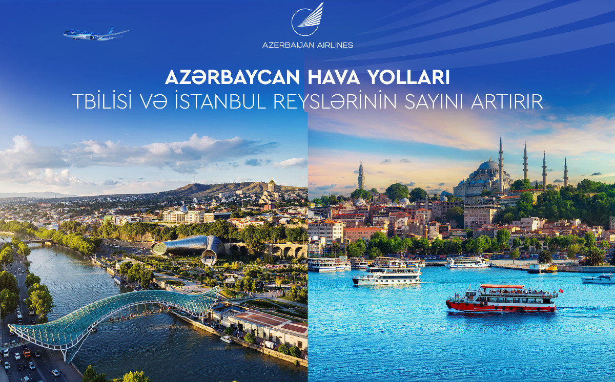 Azərbaycan Hava Yolları Tbilisi və İstanbul istiqamətində reyslərin sayını artırır 