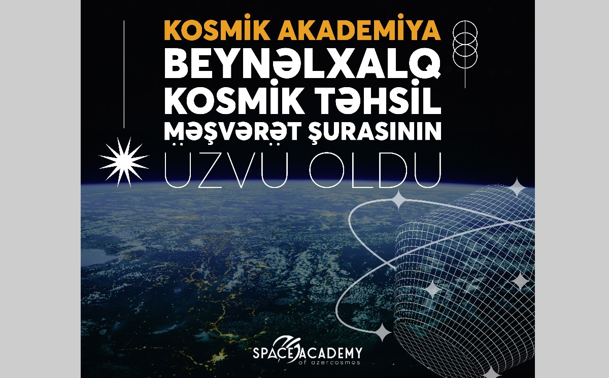 KOSMİK Akademiya Beynəlxalq Kosmik Təhsil Məşvərət Şurasının üzvü oldu 