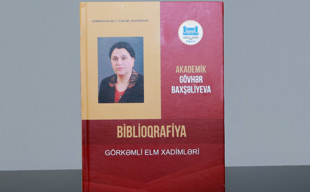 Akademik Gövhər Baxşəliyevanın fəaliyyətinə həsr olunmuş biblioqrafik göstərici nəşr edilib 