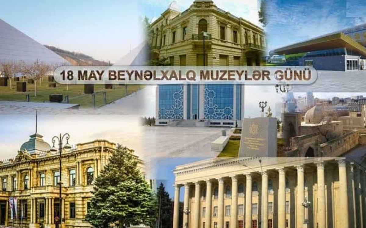 Muzeylər - xalqın tarixi yaddaşı və mədəni kimliyinin daşıyıcıları 