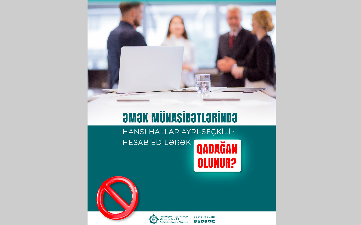 Əmək münasibətlərində hansı hallar ayrı-seçkilik hesab edilərək qadağan olunur? 