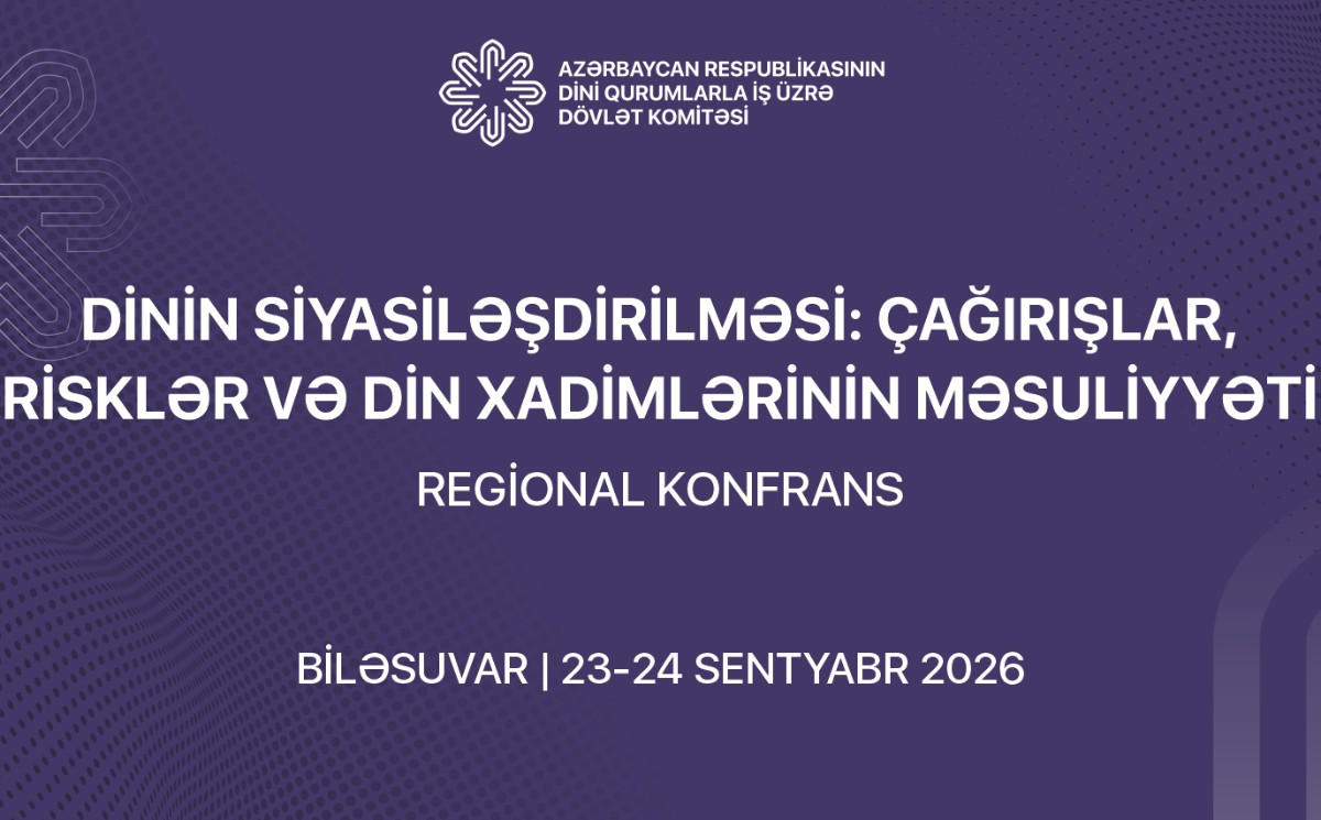 Biləsuvarda “Dinin siyasiləşdirilməsi: çağırışlar, risklər və din xadimlərinin məsuliyyəti” mövzusunda regional konfrans keçiriləcək 