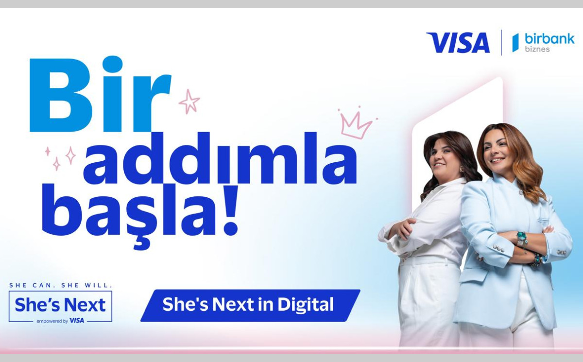 Visa və Birbank Biznes Azərbaycanda She’s Next layihəsinin 4-cü dalğası üçün qeydiyyatı açıq elan edir 