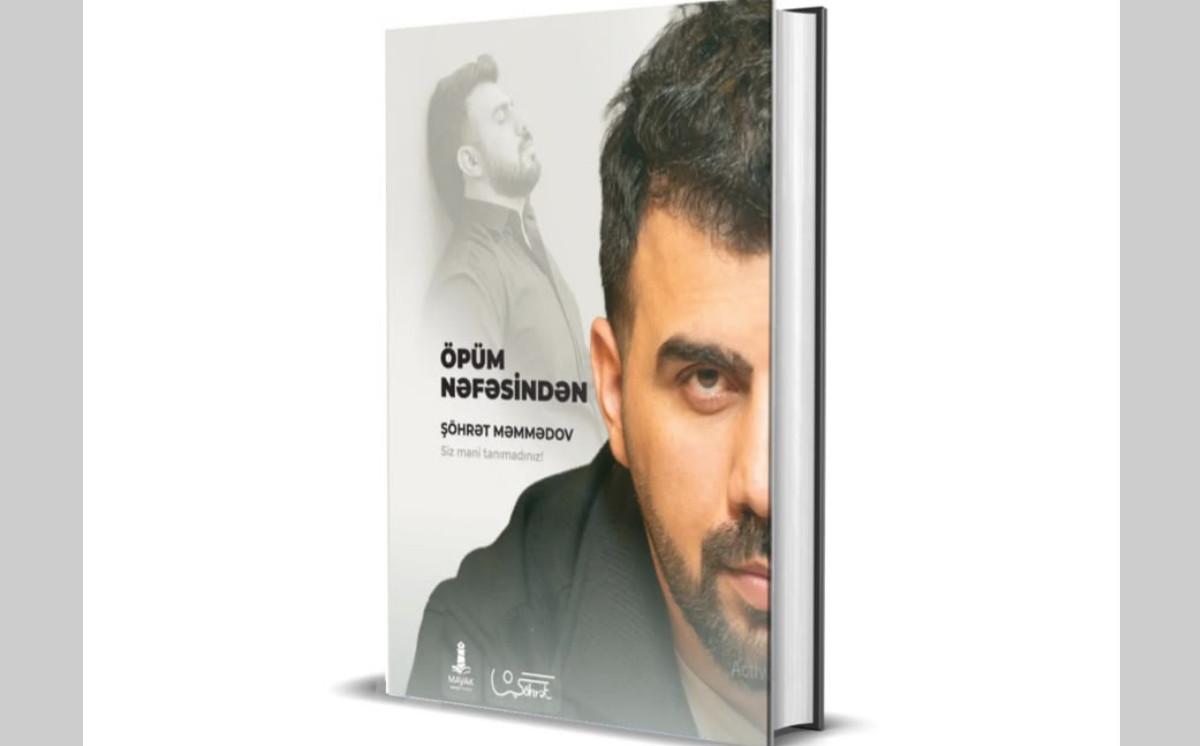Şöhrət Məmmədovun “Öpüm nəfəsindən” adlı kitabı işıq üzü görüb 