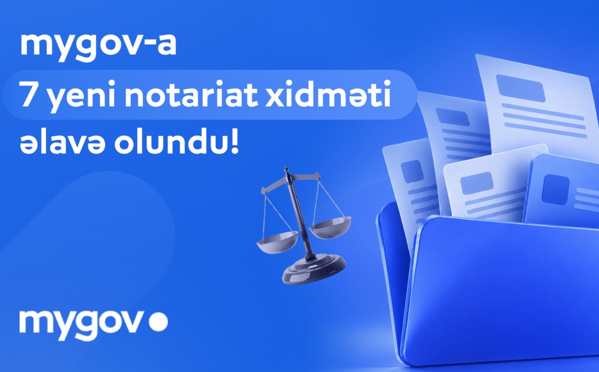 Ədliyyə Nazirliyinin daha bir neçə notariat xidməti “mygov”a inteqrasiya edilib 