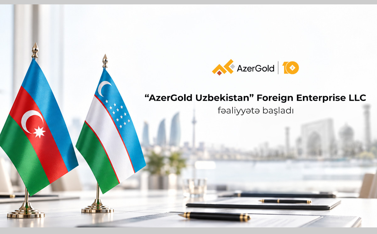 AzerGold CJSC established its first subsidiary in the foreign country - “AzerGold Uzbekistan” 
