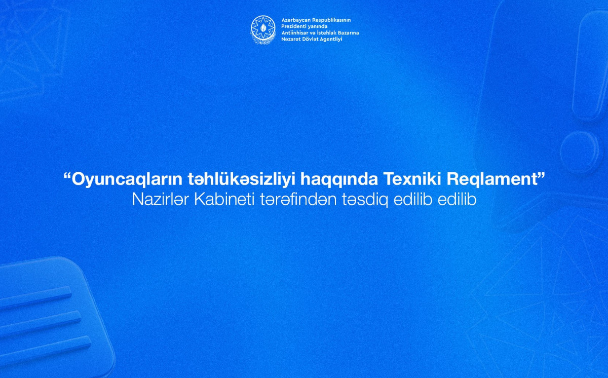 “Oyuncaqların təhlükəsizliyi haqqında Texniki Reqlament” təsdiq edilib 