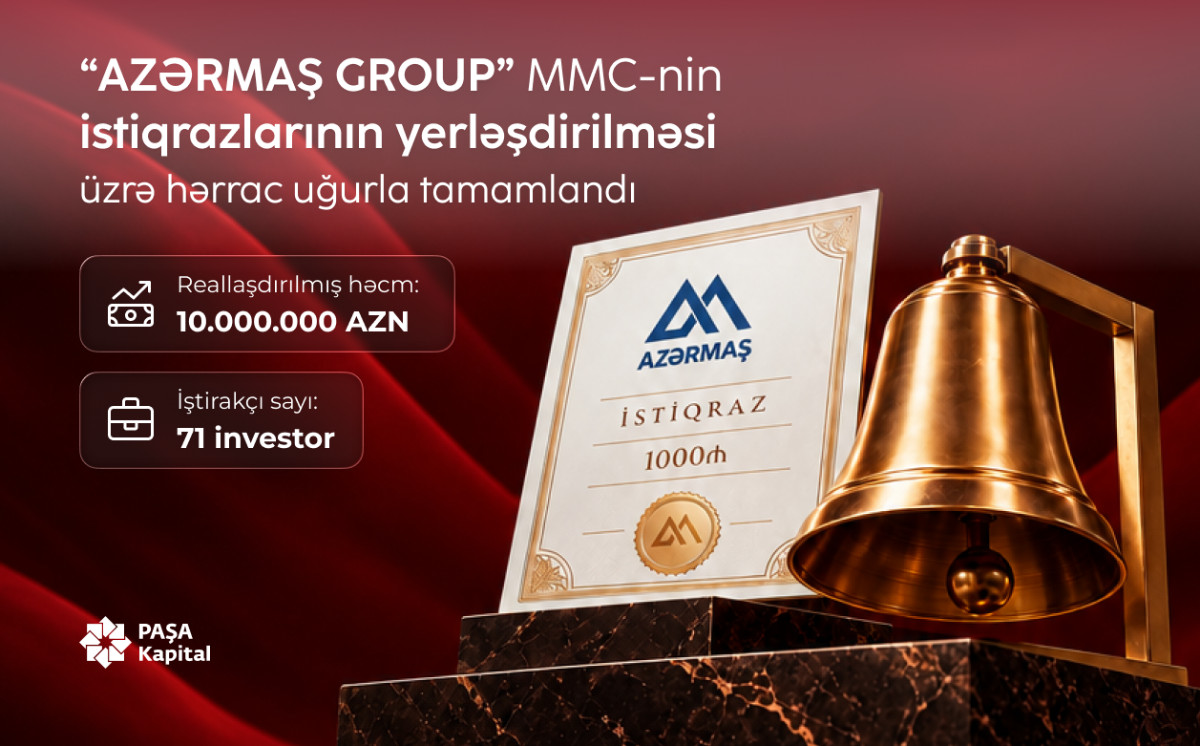 “PAŞA Kapital”ın anderrayteri olduğu dövlət zəmanətli ilk korporativ - “AZƏRMAŞ GROUP”un istiqrazları uğurla yerləşdirildi 